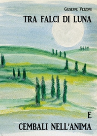 Tra falci di luna e cembali nell'anima - Librerie.coop
