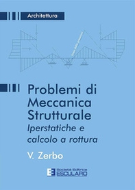 Problemi di meccanica strutturale iperstatica e calcolo a rottura - Librerie.coop