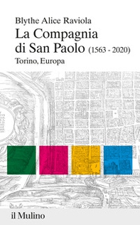 La compagnia di san Paolo (1563-2020). Torino, Europa - Librerie.coop
