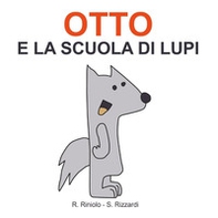 Otto e la scuola di lupi - Librerie.coop Otto e la scuola di lupi - Librerie.coop