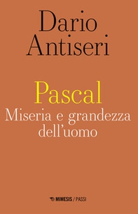 Pascal. Miseria e grandezza dell'uomo - Librerie.coop Pascal. Miseria e grandezza dell'uomo - Librerie.coop