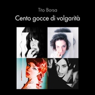 Cento gocce di volgarità - Librerie.coop