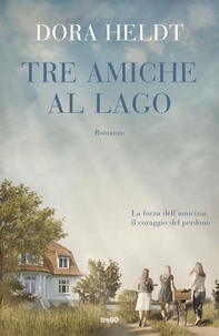 Tre amiche al lago - Librerie.coop Tre amiche al lago - Librerie.coop