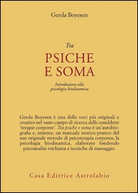 Tra psiche e soma. Introduzione alla psicologia biodinamica - Librerie.coop Tra psiche e soma. Introduzione alla psicologia biodinamica - Librerie.coop