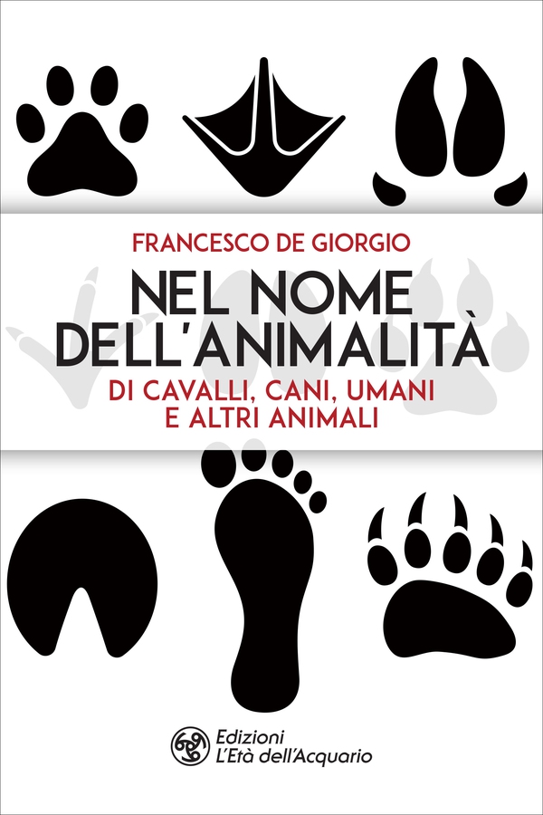 Nel nome dell'animalità di cavalli, cani, umani e altri animali - Librerie.coop Nel nome dell'animalità di cavalli, cani, umani e altri animali - Librerie.coop
