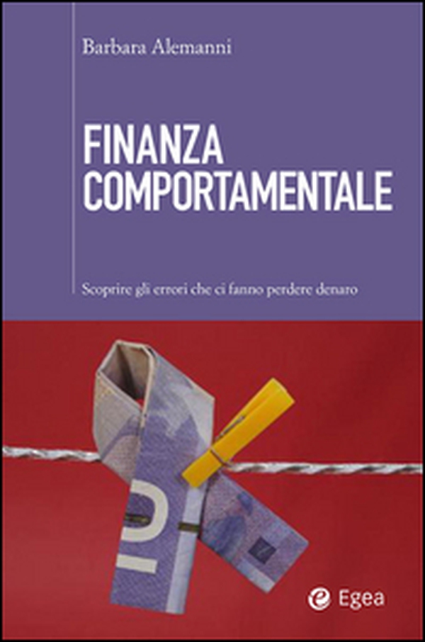 Finanza comportamentale. Scoprire gli errori che fanno perdere denaro - Librerie.coop Finanza comportamentale. Scoprire gli errori che fanno perdere denaro - Librerie.coop