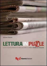 Lettura in puzzle. Lente d'ingrandimento per leggere e capire i giornali italiani. Testo - Librerie.coop