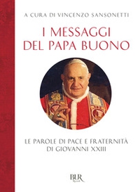 I messaggi del Papa buono. Le parole di pace e fraternità di Giovanni XXIII - Librerie.coop