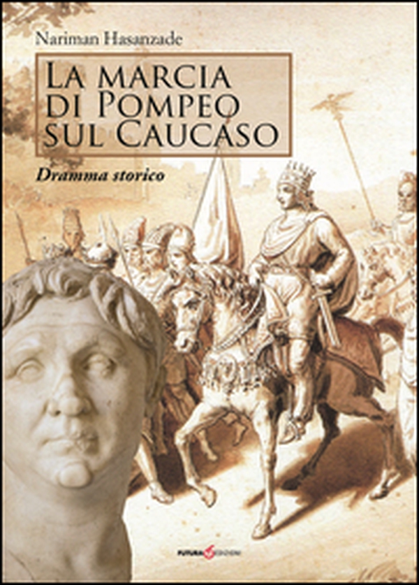 La marcia di Pompeo sul Caucaso. Dramma storico - Librerie.coop La marcia di Pompeo sul Caucaso. Dramma storico - Librerie.coop