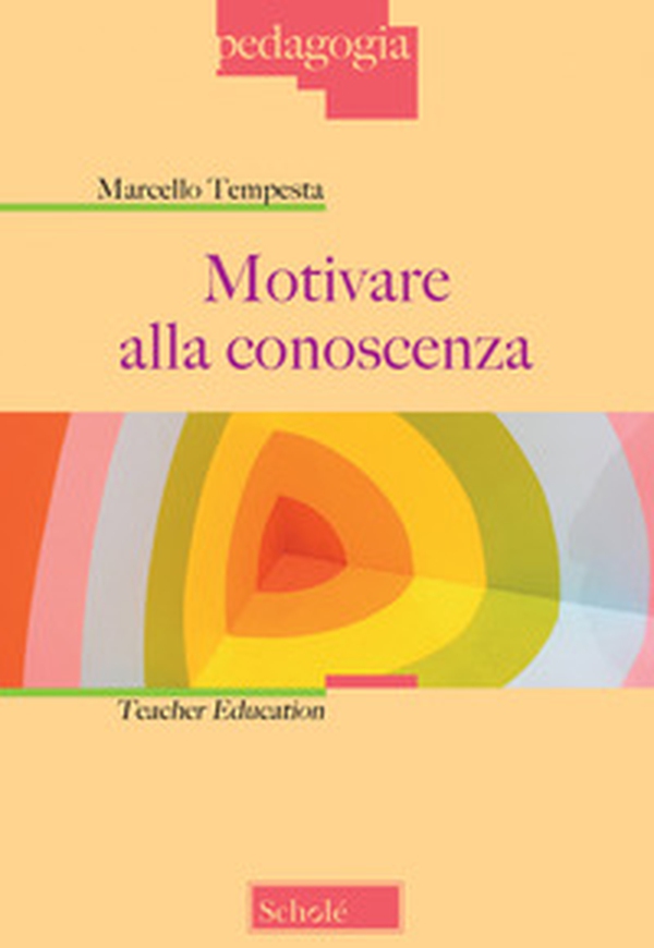 Motivare alla conoscenza. Teacher education - Librerie.coop Motivare alla conoscenza. Teacher education - Librerie.coop