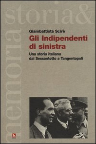 Gli indipendenti di sinistra. Una storia italiana dal Sessantotto a Tangentopoli - Librerie.coop