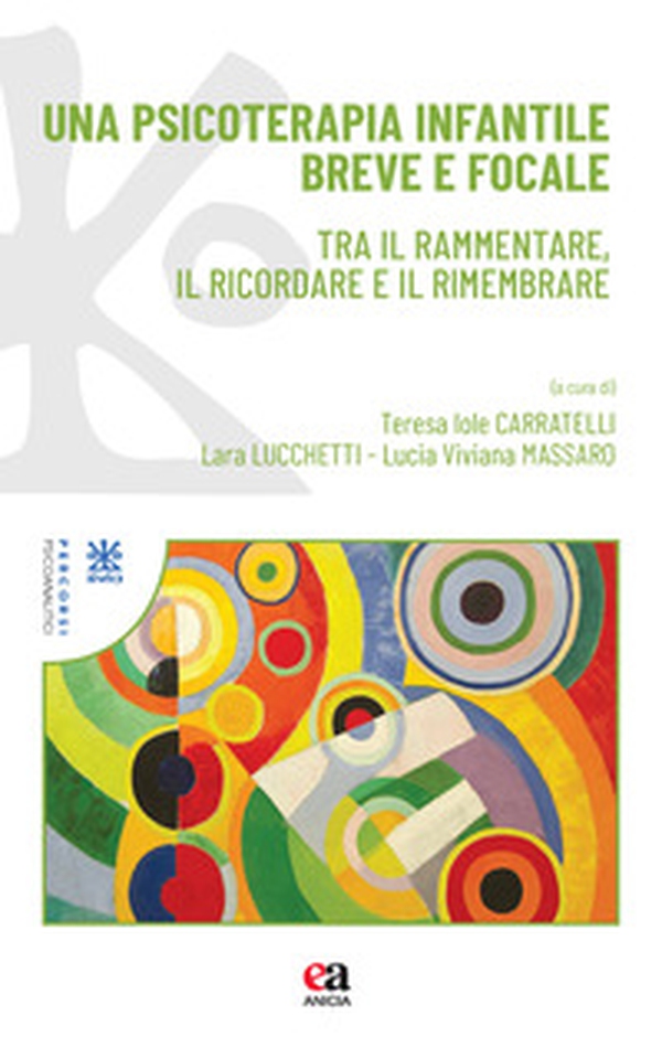 Una psicoterapia infantile breve e focale. Tra il rammentare, il ricordare e il rimembrare - Librerie.coop Una psicoterapia infantile breve e focale. Tra il rammentare, il ricordare e il rimembrare - Librerie.coop