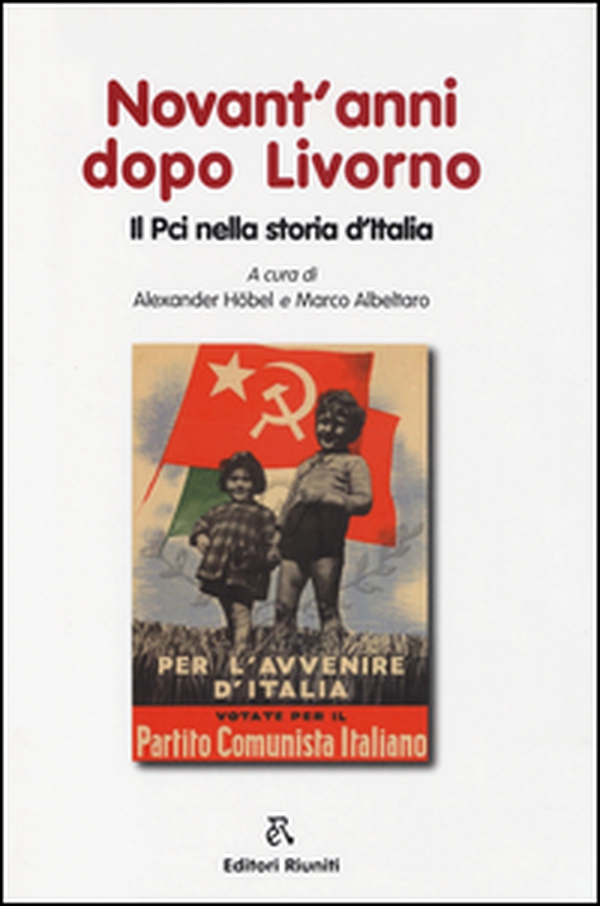 Novant'anni dopo Livorno. Il PCI nella storia d'Italia - Librerie.coop Novant'anni dopo Livorno. Il PCI nella storia d'Italia - Librerie.coop