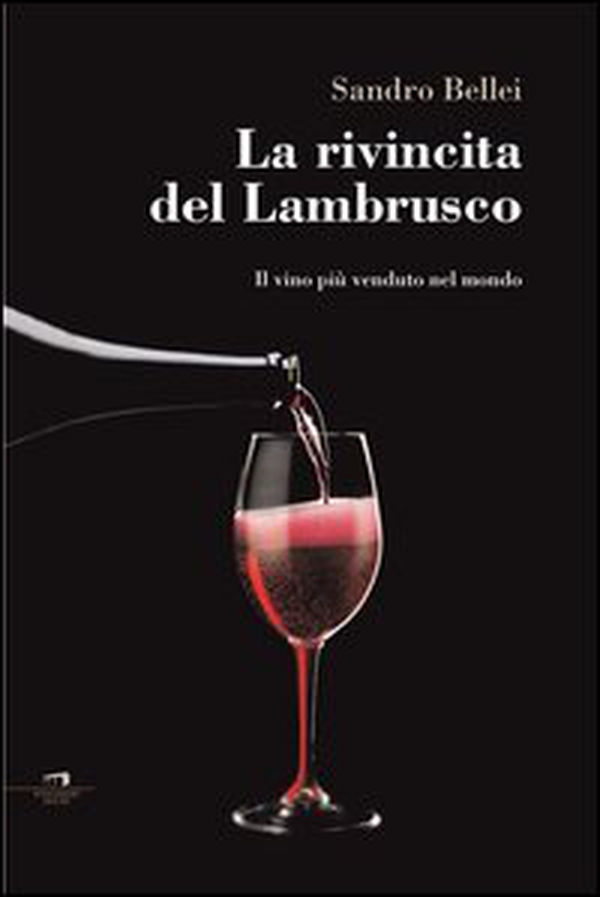 La rivincita del Lambrusco. Il vino più venduto nel mondo - Librerie.coop La rivincita del Lambrusco. Il vino più venduto nel mondo - Librerie.coop