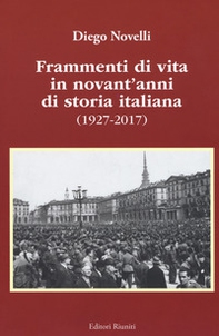 Frammenti di vita in novant'anni di storia italiana (1927-2017) - Librerie.coop