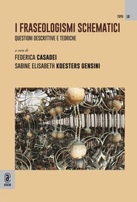 I fraseologismi schematici. Questioni descrittive e teoriche - Librerie.coop