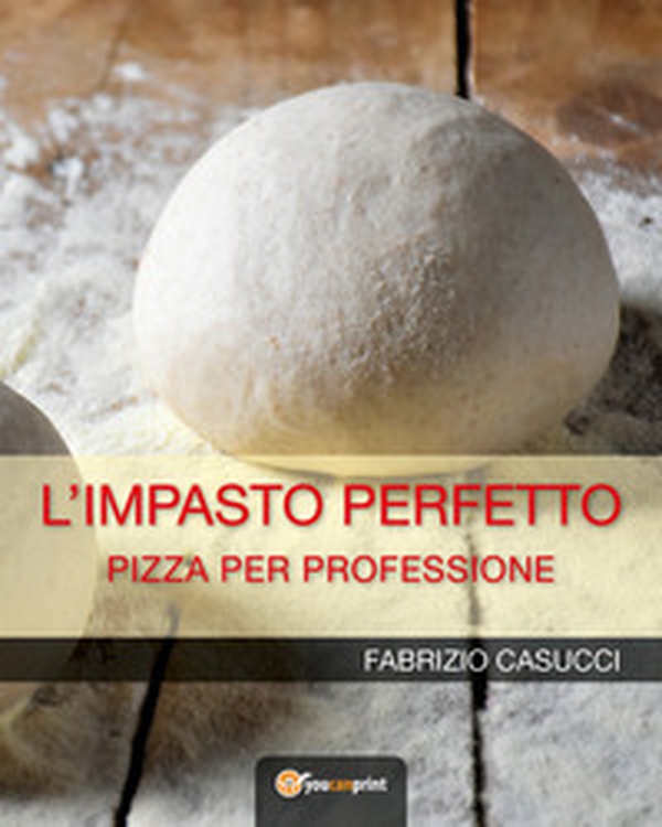 L'impasto perfetto. Pizza per professione - Librerie.coop L'impasto perfetto. Pizza per professione - Librerie.coop