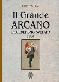 Il grande arcano. L'occultismo svelato 1898 - Librerie.coop