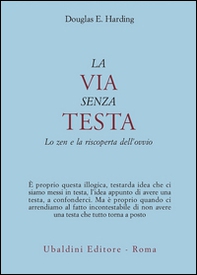 La via senza testa. Lo zen e la riscoperta dell'ovvio - Librerie.coop La via senza testa. Lo zen e la riscoperta dell'ovvio - Librerie.coop