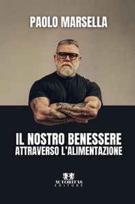 Il nostro benessere attraverso l'alimentazione - Librerie.coop Il nostro benessere attraverso l'alimentazione - Librerie.coop