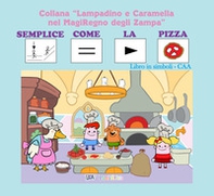 Semplice come la pizza. Libro gioco. Ediz. CAA - Librerie.coop