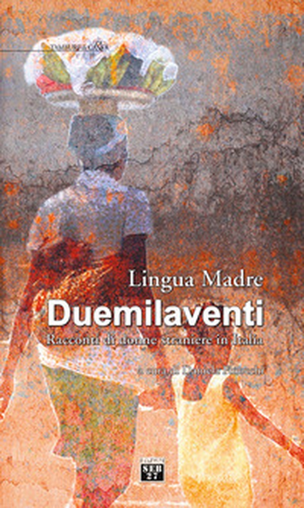 Lingua madre Duemilaventi. Racconti di donne straniere in Italia - Librerie.coop Lingua madre Duemilaventi. Racconti di donne straniere in Italia - Librerie.coop