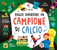 Voglio diventare un campione di calcio - Librerie.coop Voglio diventare un campione di calcio - Librerie.coop