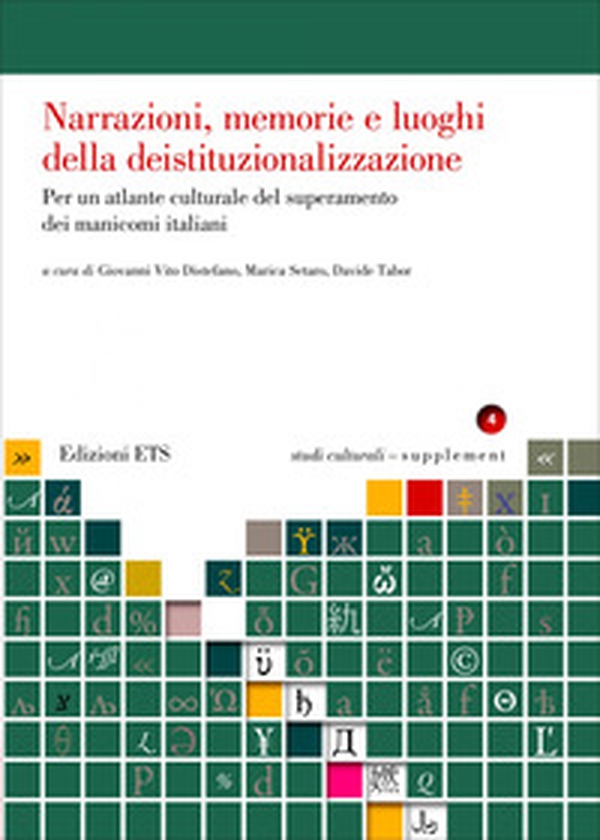 Narrazioni, memorie e luoghi della deistituzionalizzazione. Per un atlante culturale del superamento dei manicomi italiani - Librerie.coop Narrazioni, memorie e luoghi della deistituzionalizzazione. Per un atlante culturale del superamento dei manicomi italiani - Librerie.coop