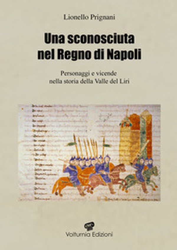 Una sconosciuta nel regno di Napoli. Personaggi e vicende nella storia della Valle del Liri - Librerie.coop Una sconosciuta nel regno di Napoli. Personaggi e vicende nella storia della Valle del Liri - Librerie.coop