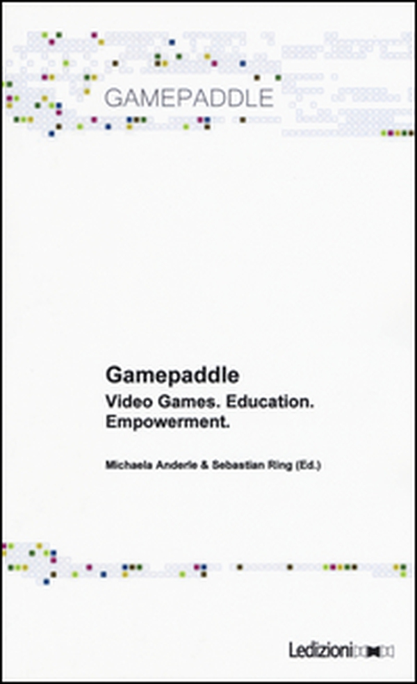 Gamepaddle. Video Games. Education. Empowerment - Librerie.coop Gamepaddle. Video Games. Education. Empowerment - Librerie.coop