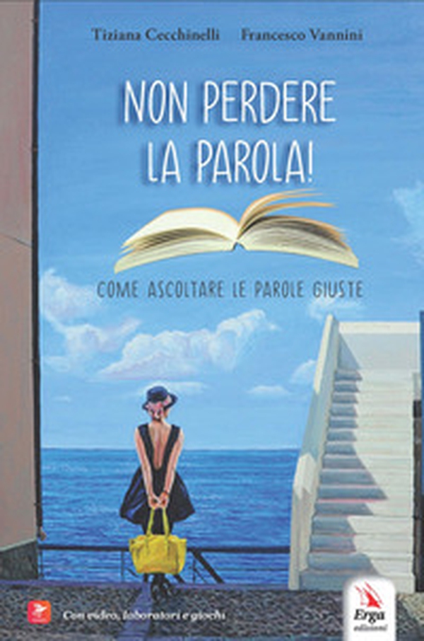 Non perdere la parola! Come ascoltare le parole giuste - Librerie.coop Non perdere la parola! Come ascoltare le parole giuste - Librerie.coop