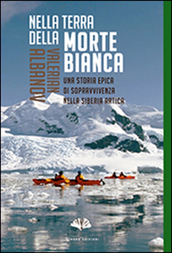 Nella terra della morte bianca. Una storia epica di sopravvivenza nella Siberia artica - Librerie.coop Nella terra della morte bianca. Una storia epica di sopravvivenza nella Siberia artica - Librerie.coop