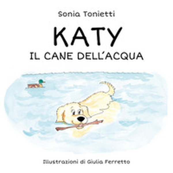 Katy. Il cane dell'acqua - Librerie.coop Katy. Il cane dell'acqua - Librerie.coop