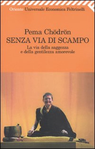 Senza via di scampo. La via della saggezza e della gentilezza amorevole - Librerie.coop