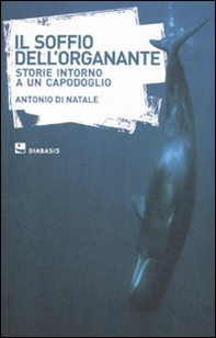 Il soffio dell'organante. Storie intorno a un capodoglio - Librerie.coop Il soffio dell'organante. Storie intorno a un capodoglio - Librerie.coop