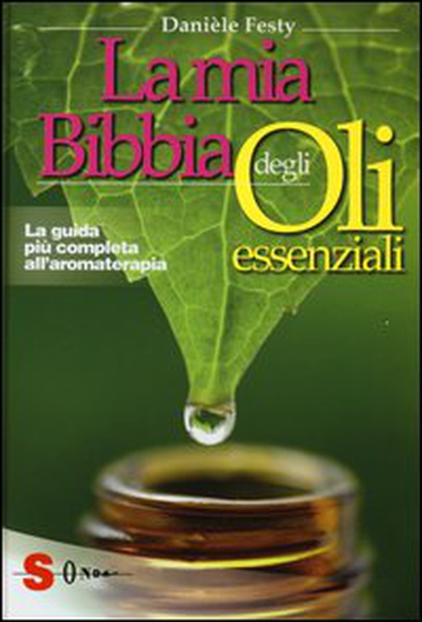 La mia bibbia degli oli essenziali. La guida più completa all'aromaterapia - Librerie.coop La mia bibbia degli oli essenziali. La guida più completa all'aromaterapia - Librerie.coop