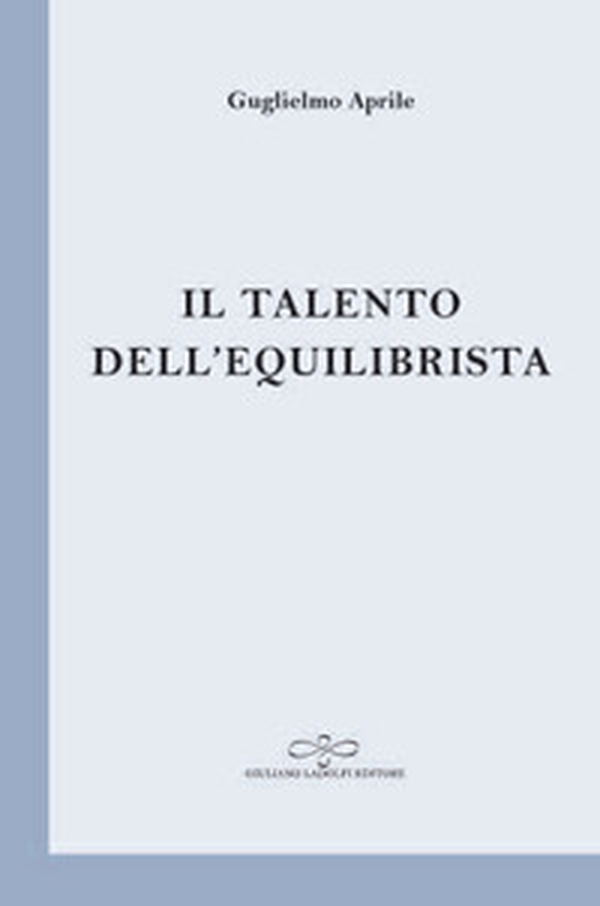 Il talento dell'equilibrista - Librerie.coop Il talento dell'equilibrista - Librerie.coop