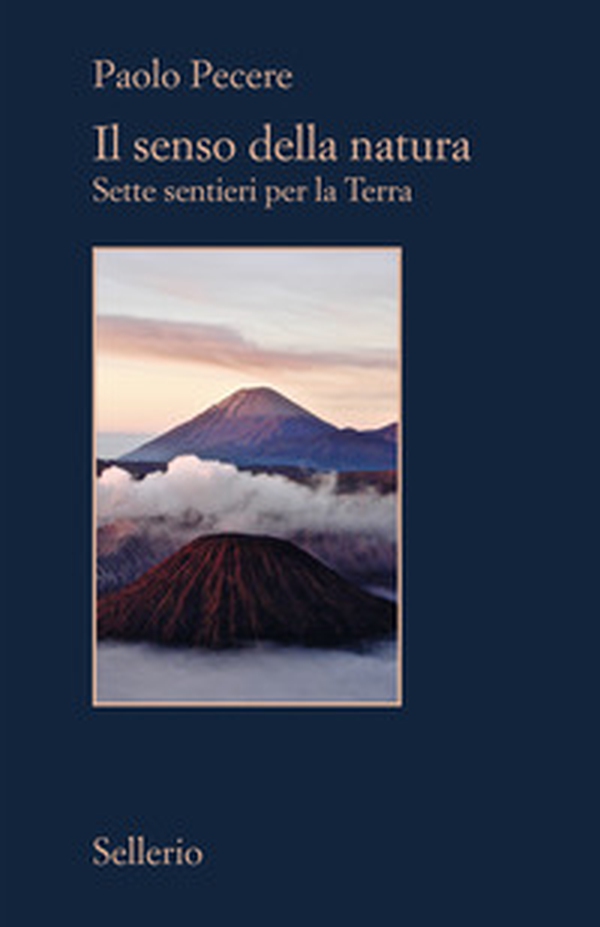 Il senso della natura. Sette sentieri per la Terra - Librerie.coop Il senso della natura. Sette sentieri per la Terra - Librerie.coop