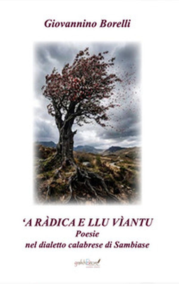 ' A radica e llu viantu. Poesie nel dialetto calabrese di Sambiase - Librerie.coop