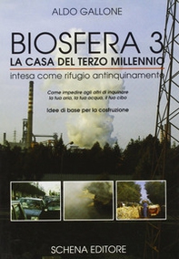 Biosfera tre: la casa del terzo millennio intesa come rifugio antinquinamento - Librerie.coop