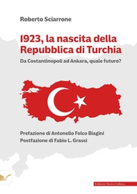 1923, la nascita della Repubblica di Turchia. Da Costantinopoli ad Ankara, quale futuro? - Librerie.coop