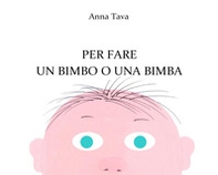 Per fare un bimbo o una bimba - Librerie.coop