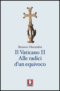 Il Vaticano II. Alle radici di un equivoco - Librerie.coop