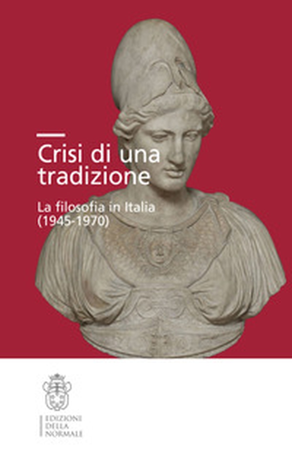 Crisi di una tradizione. La filosofia in Italia (1945-1970) - Librerie.coop Crisi di una tradizione. La filosofia in Italia (1945-1970) - Librerie.coop