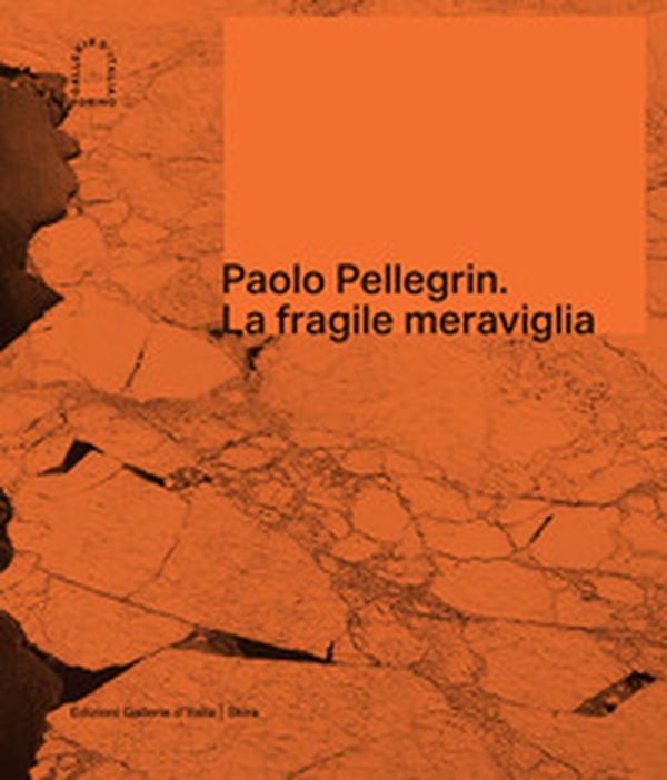 Paolo Pellegrin. La fragile meraviglia. Ediz. italiana e inglese - Librerie.coop Paolo Pellegrin. La fragile meraviglia. Ediz. italiana e inglese - Librerie.coop
