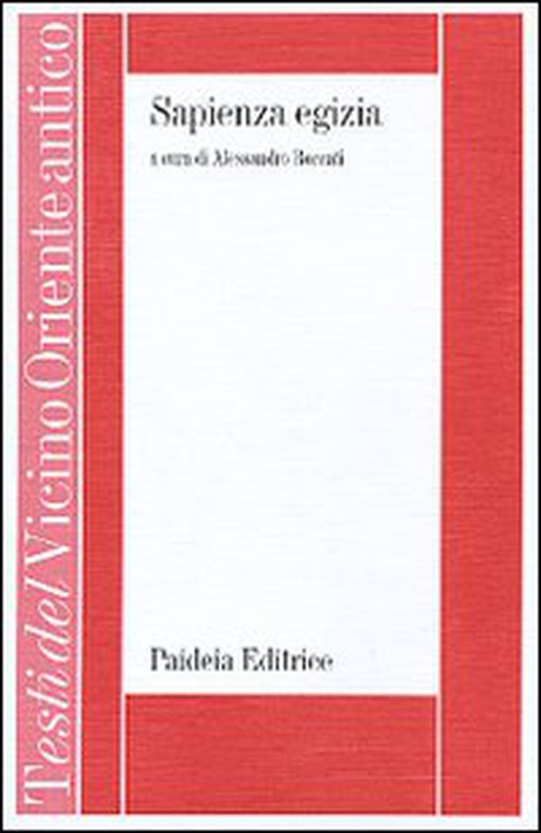 Sapienza egizia. La letteratura educativa in Egitto durante il II millennio a. C. - Librerie.coop