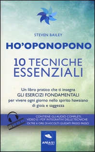 Ho'oponopono. 10 tecniche essenziali. Un libro pratico che ti insegna gli esercizi fondamentali per praticare e vivere ogni giorno.. - Librerie.coop