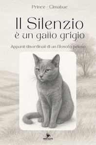 Il silenzio è un gatto grigio. Appunti disordinati di un filosofo peloso - Librerie.coop