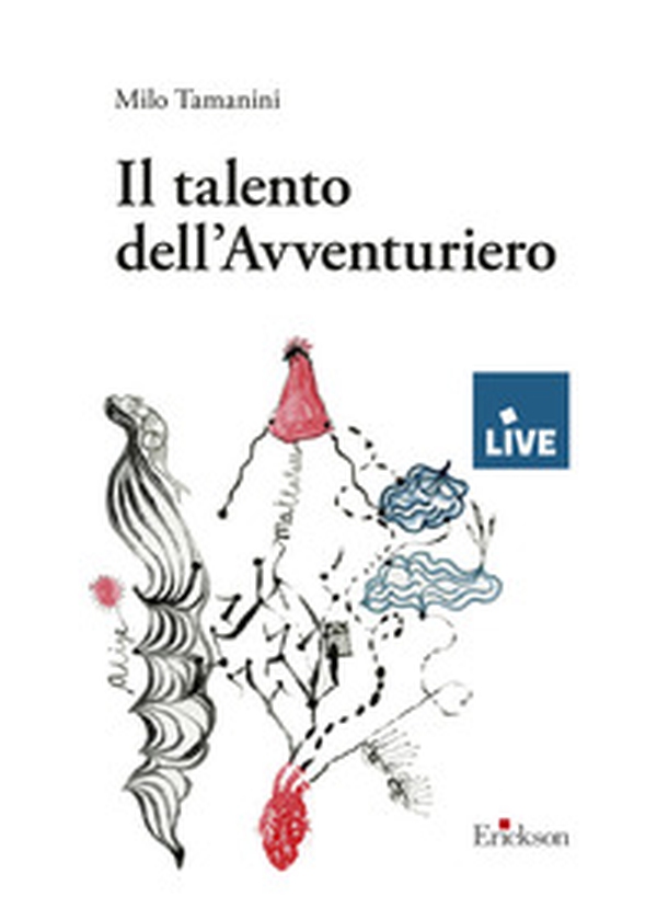 Il talento dell'avventuriero - Librerie.coop Il talento dell'avventuriero - Librerie.coop