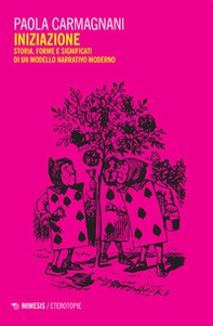Iniziazione. Storia, forme e significati di un modello narrativo moderno - Librerie.coop Iniziazione. Storia, forme e significati di un modello narrativo moderno - Librerie.coop